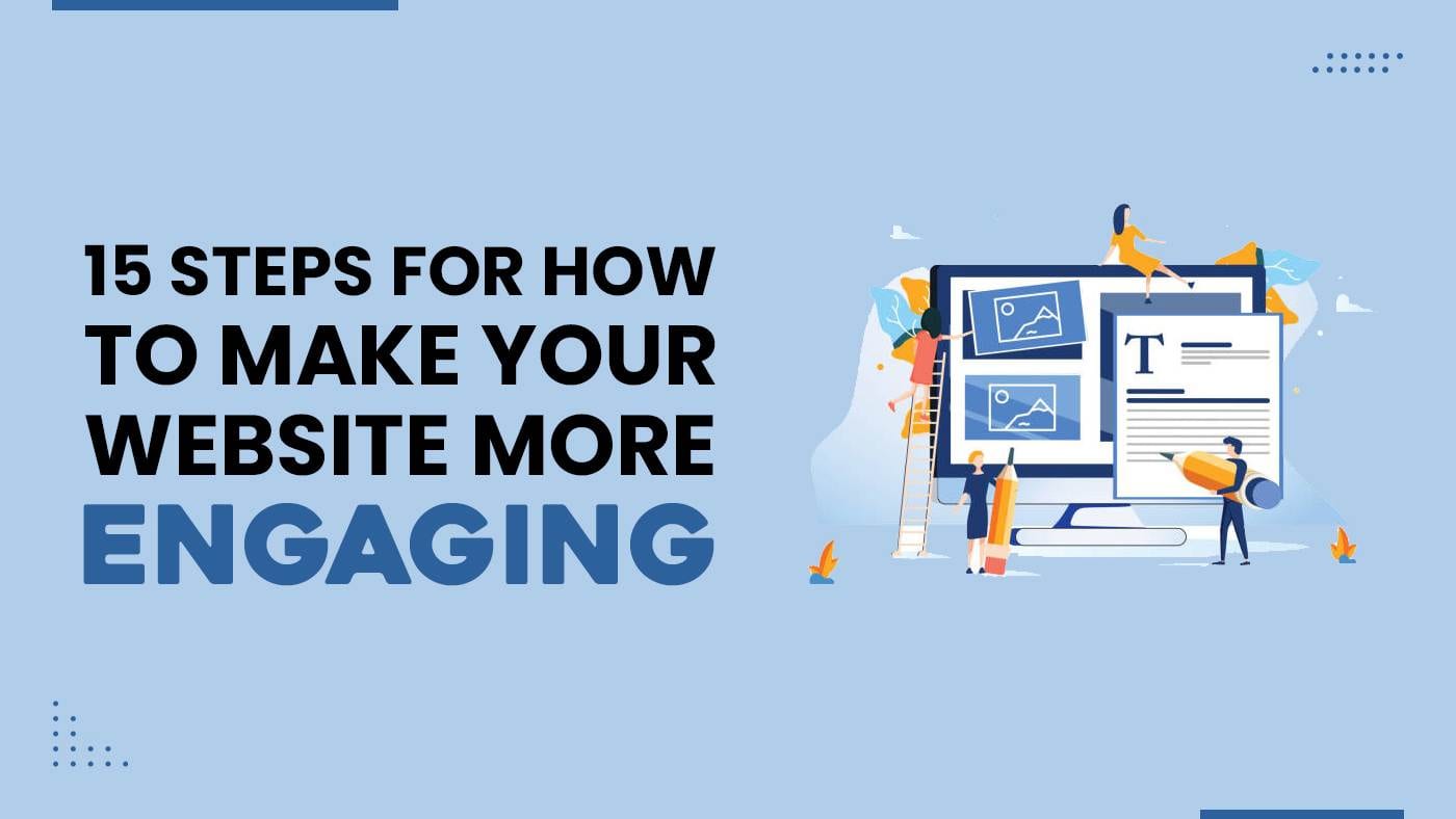 15 Steps for How to Make Your Website More Engaging