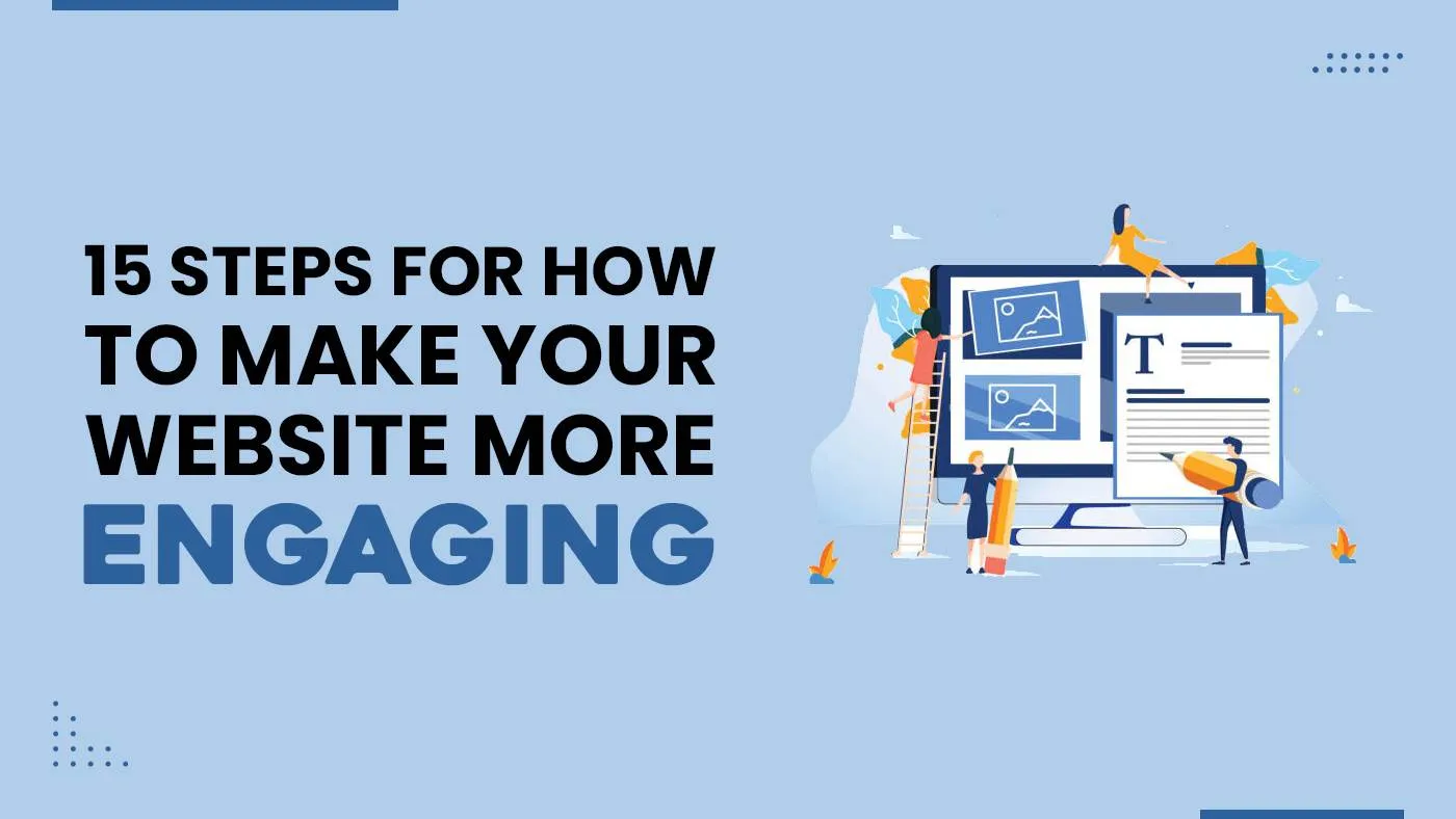 15 Steps for How to Make Your Website More Engaging