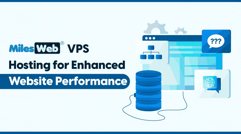 MilesWeb’s VPS Hosting for Enhanced Website Performance