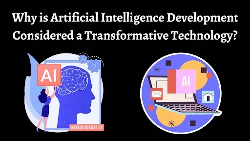 Why is Artificial Intelligence Development Considered a Transformative Technology?
